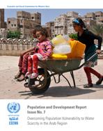 Overcoming Population Vulnerability to Water Scarcity in the Arab Region: Population and Development Report Issue No. 7