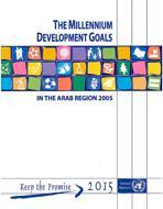 The Millennium Development Goals in the Arab Region, 2005