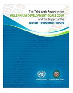 The Third Arab Report on the Millennium Development Goals 2010 and the Impact of the Global Economic Crises