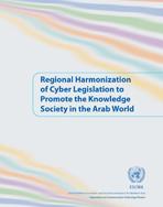 Regional Harmonization of Cyber Legislation to Promote the Knowledge Society in the Arab World